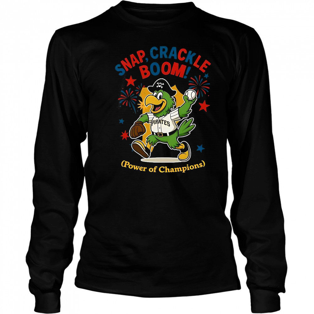 Pittsburgh Pirates Snap Crackle Boom Power Of Champions Indepencence Day T-Shirt Long Sleeved