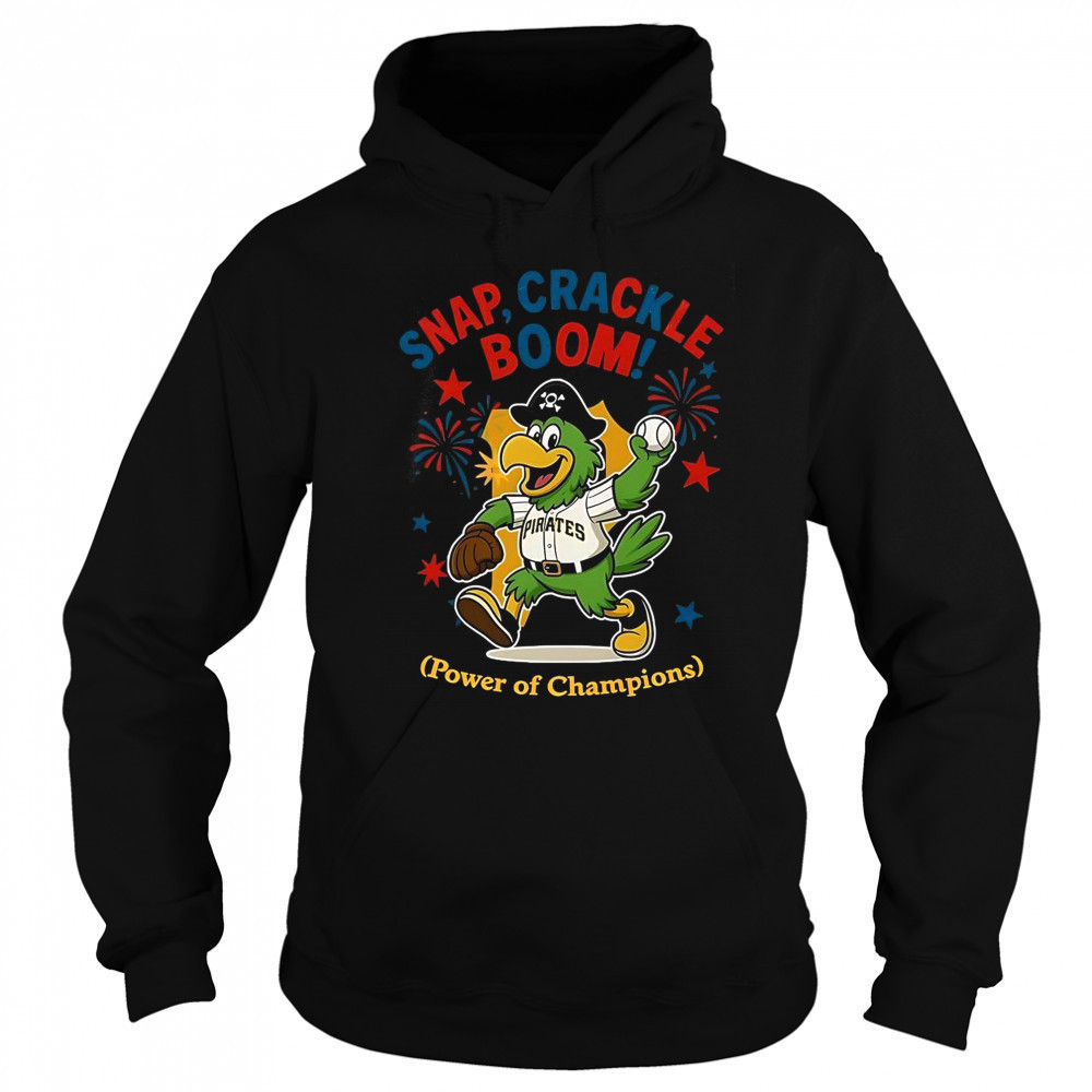 Pittsburgh Pirates Snap Crackle Boom Power Of Champions Indepencence Day T-Shirt Sweatshirt