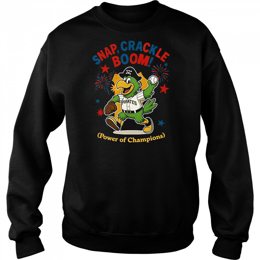 Pittsburgh Pirates Snap Crackle Boom Power Of Champions Indepencence Day T-Shirt Hoodie