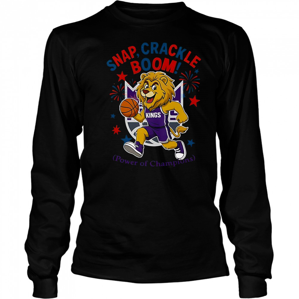 Sacramento Kings Snap Crackle Boom Power Of Champions Indepencence Day T-Shirt Long Sleeved