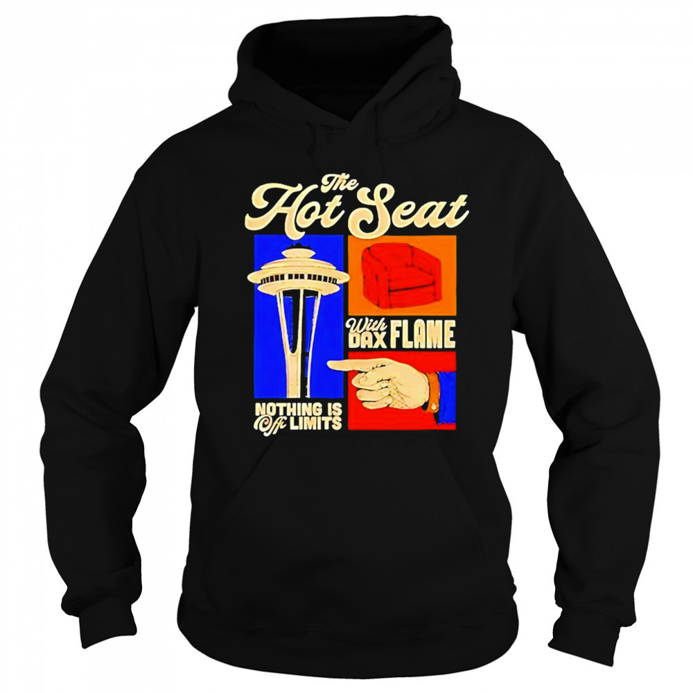 The Hot Seat With Dax Flame Nothing Is Off Limits Vintage Shirt Sweatshirt