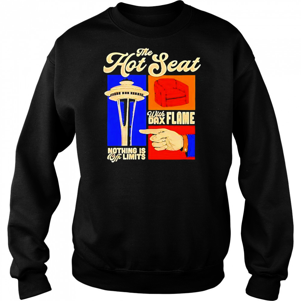 The Hot Seat With Dax Flame Nothing Is Off Limits Vintage Shirt Hoodie