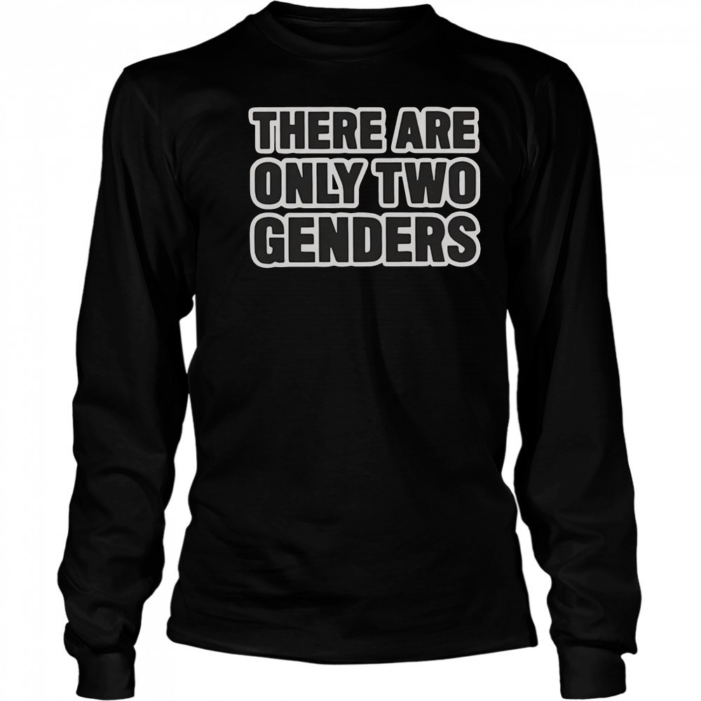 There Are Only Two Genders T-Shirt Long Sleeved