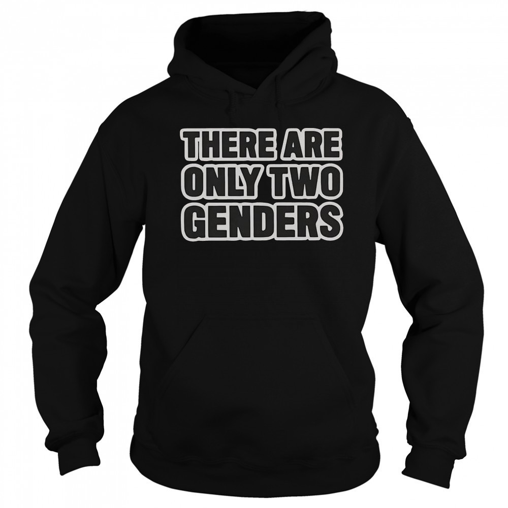 There Are Only Two Genders T-Shirt Sweatshirt