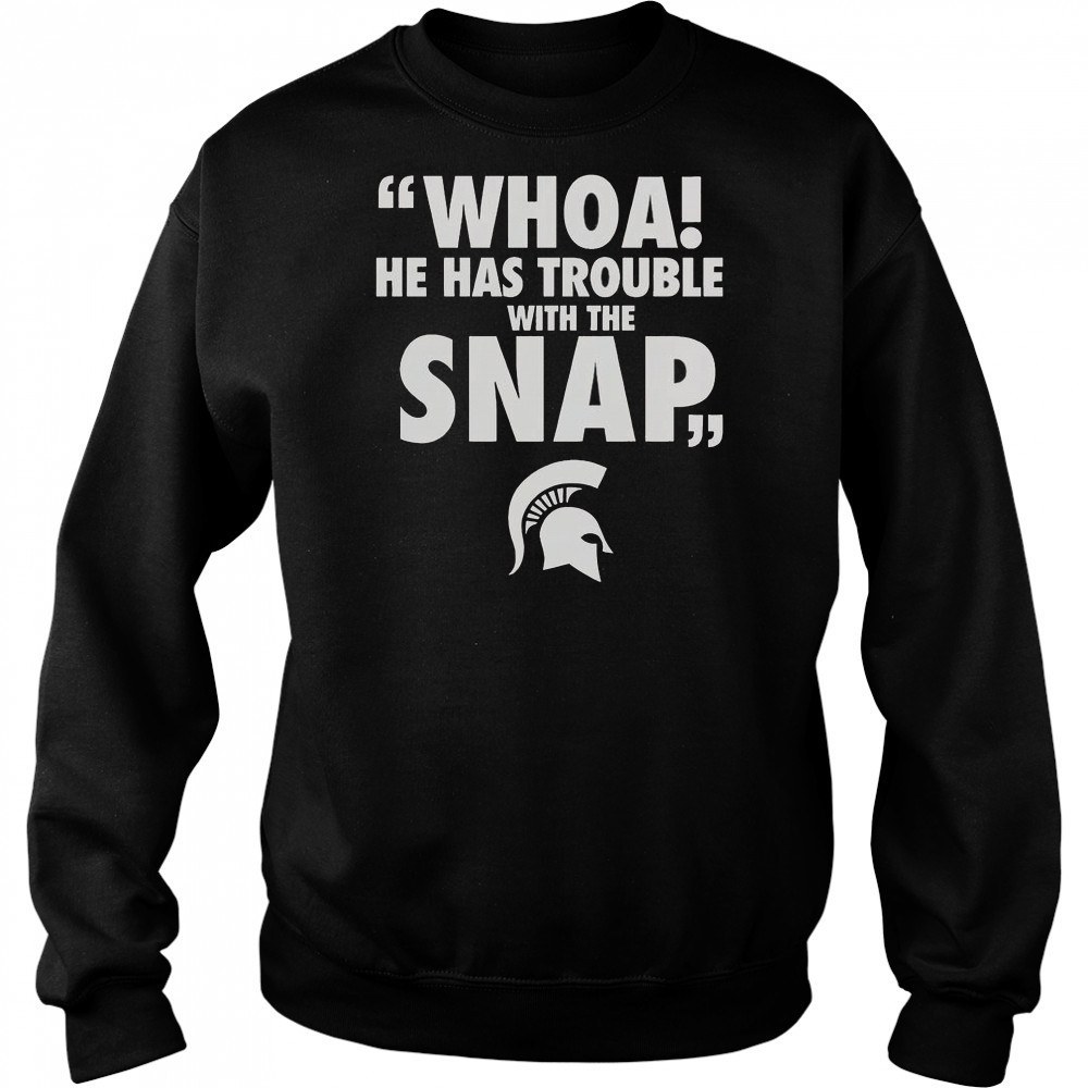 Whoa He Has Trouble With The Snap Michigan Jalen Watts T-Shirt Hoodie