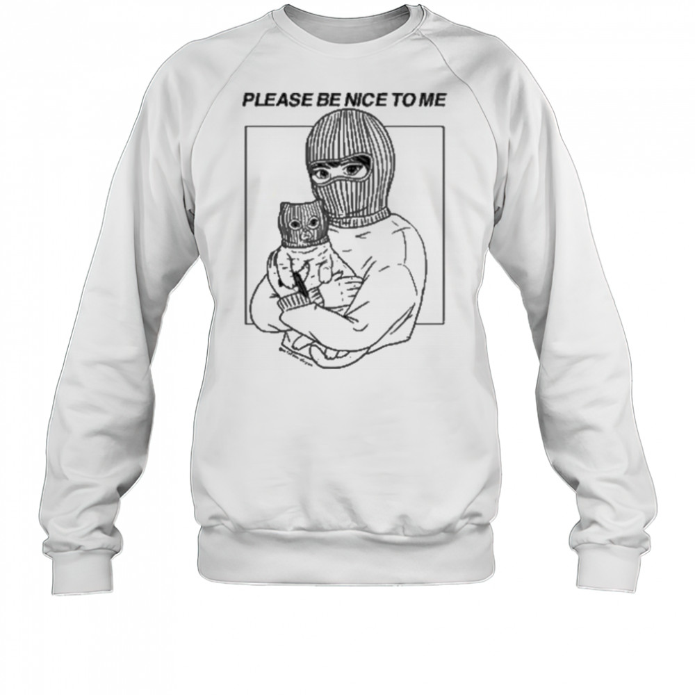 Artofdanialryan Please Be Nice To Me Shirt Sweatshirt
