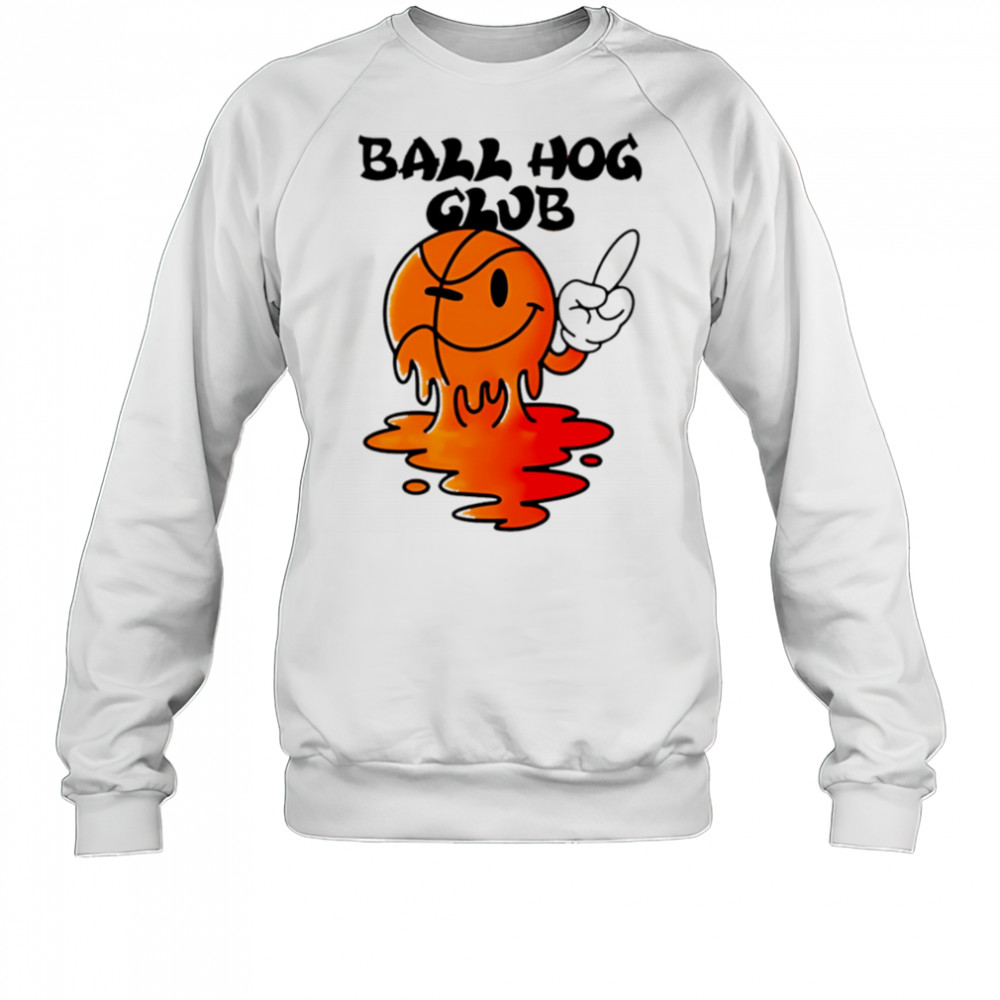 Ball hog club ball don’t care shirt Sweatshirt