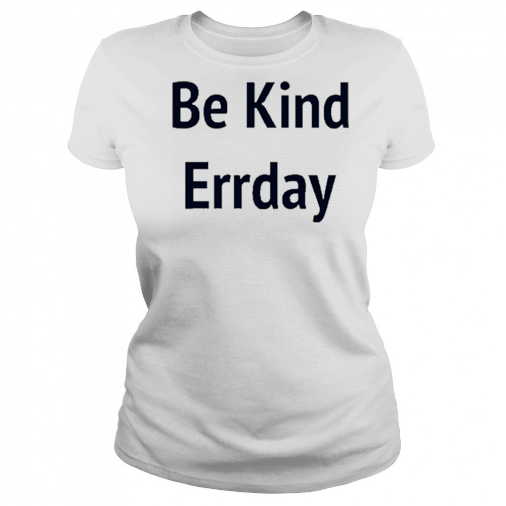 Be Kind Errday T-shirt Women's T-shirt
