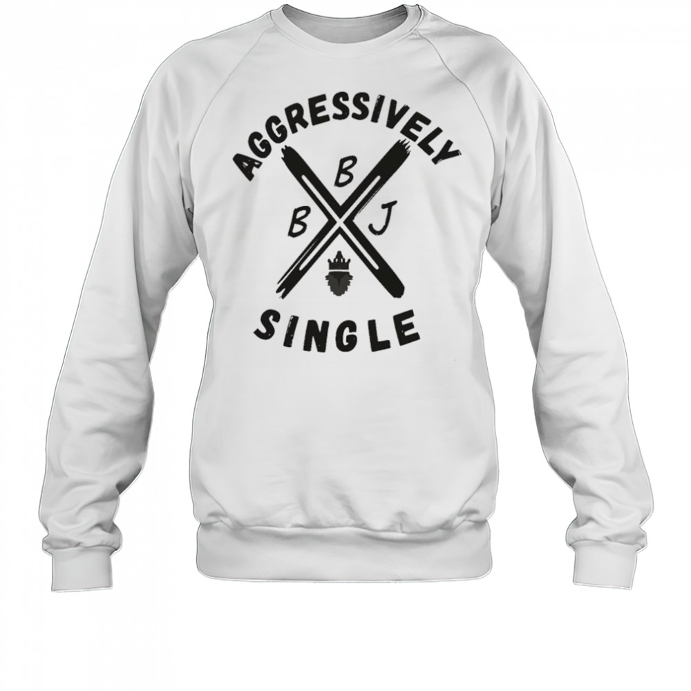 Beingjustjohn Aggressively Single T-shirt Sweatshirt