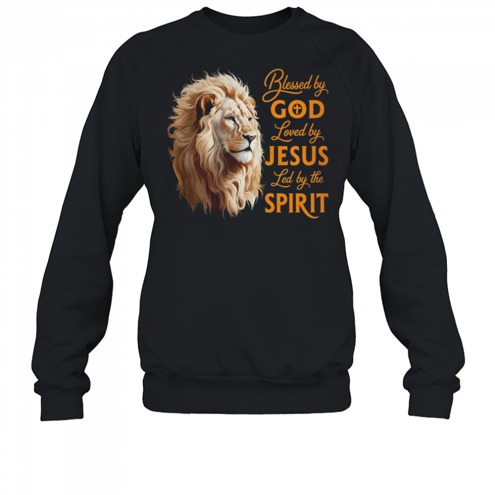 Blessed By God Loved By Jesus Christian Lion For Men Women shirt Sweatshirt