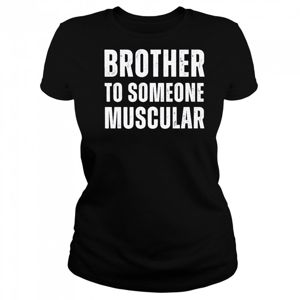 Brother To Someone Muscular T-shirt Women's T-shirt