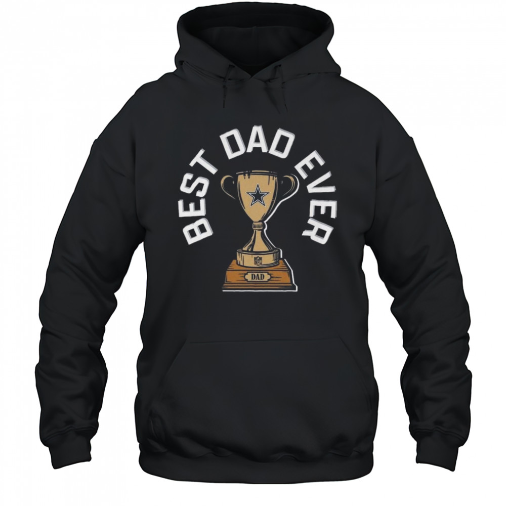 Dallas Cowboys Best Dad Ever Trophy 2025 Shirt Hoodie