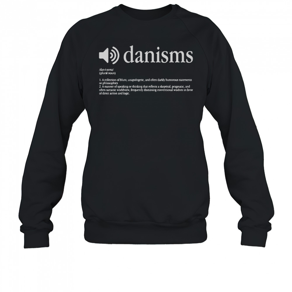 Danism Definition T-Shirt Sweatshirt