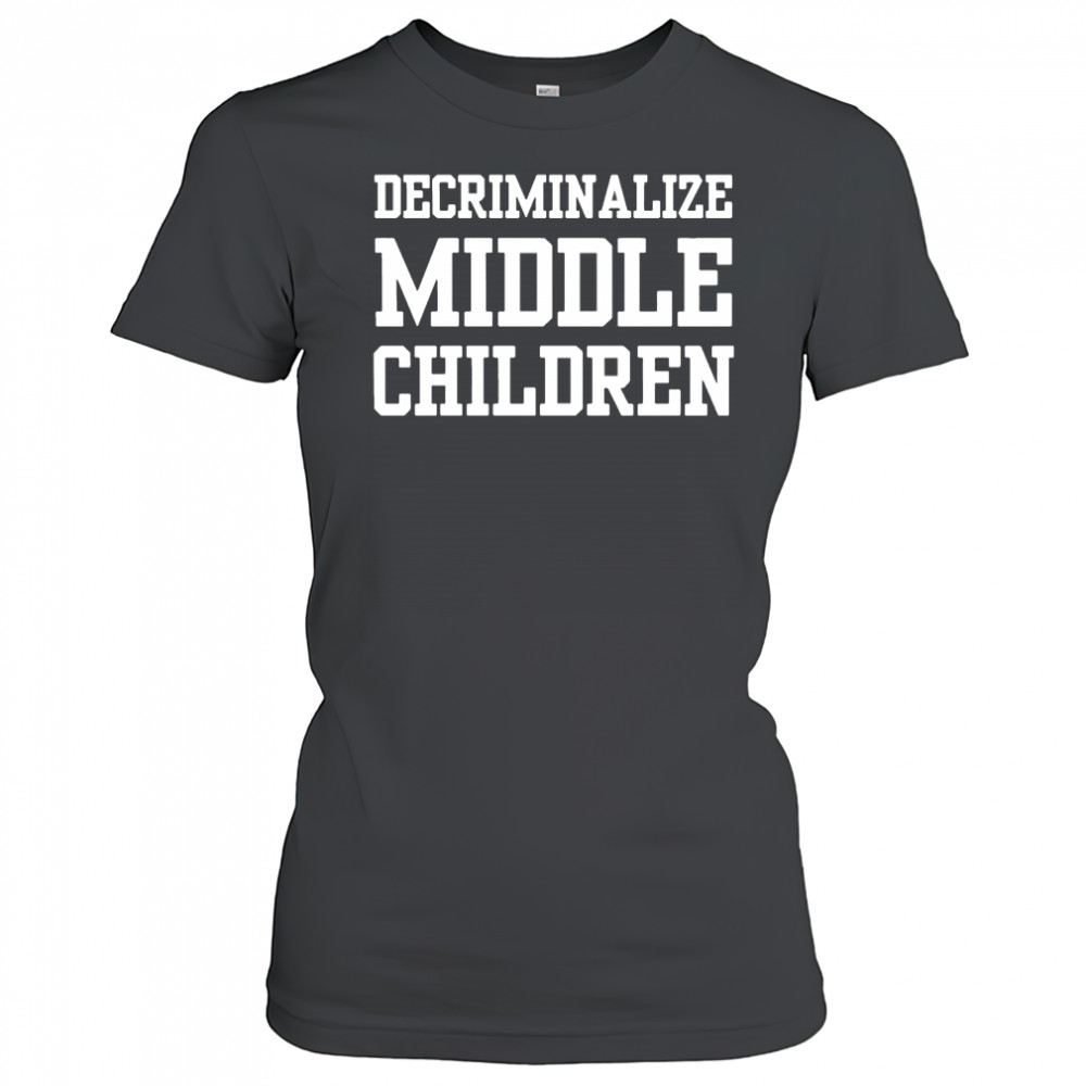 Decriminalize Middle Children T-shirt Women's T-shirt