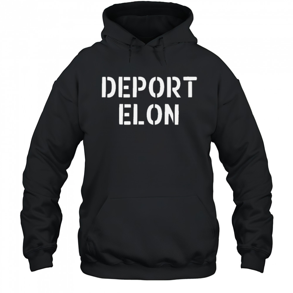 Deport Elon Musk 2025 Shirt Hoodie