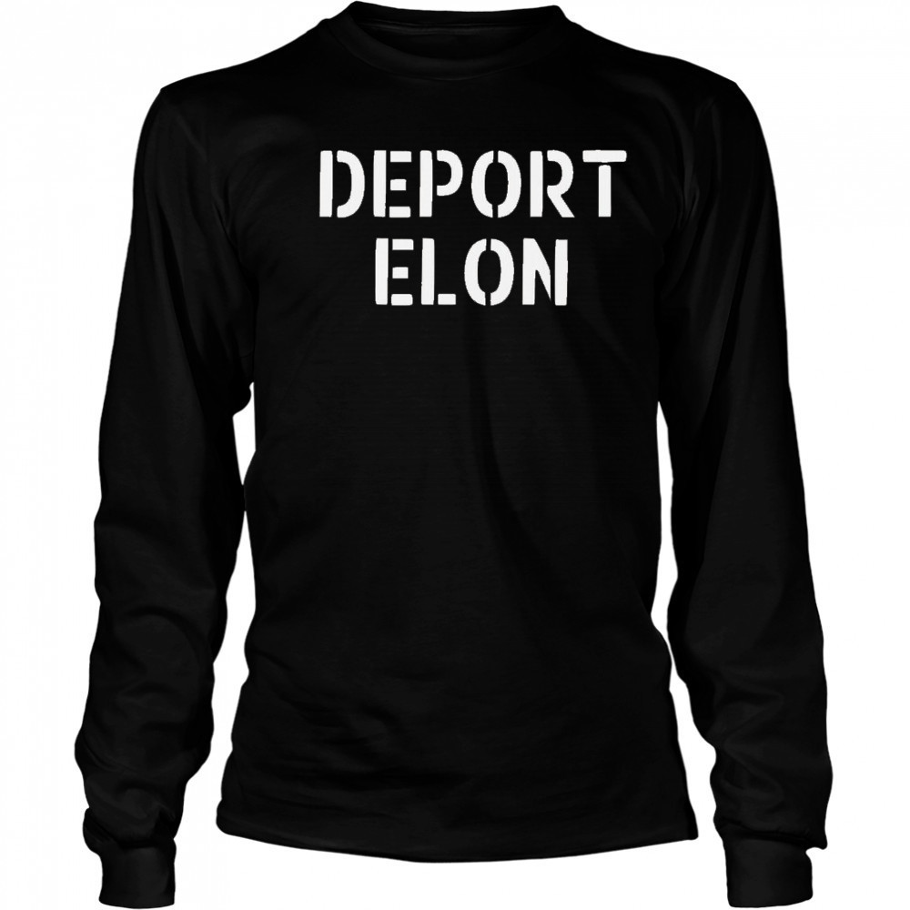Deport Elon Musk 2025 Shirt Long Sleeved