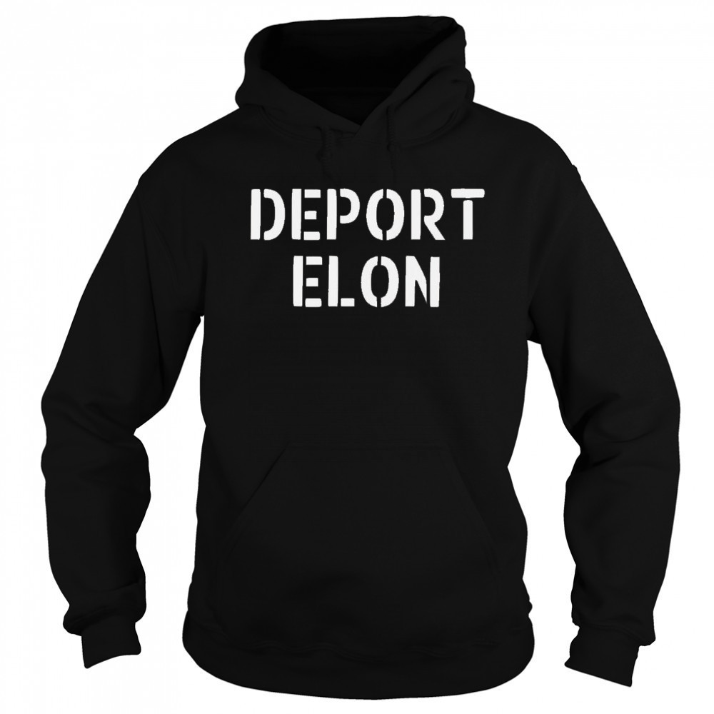 Deport Elon Musk 2025 Shirt Sweatshirt