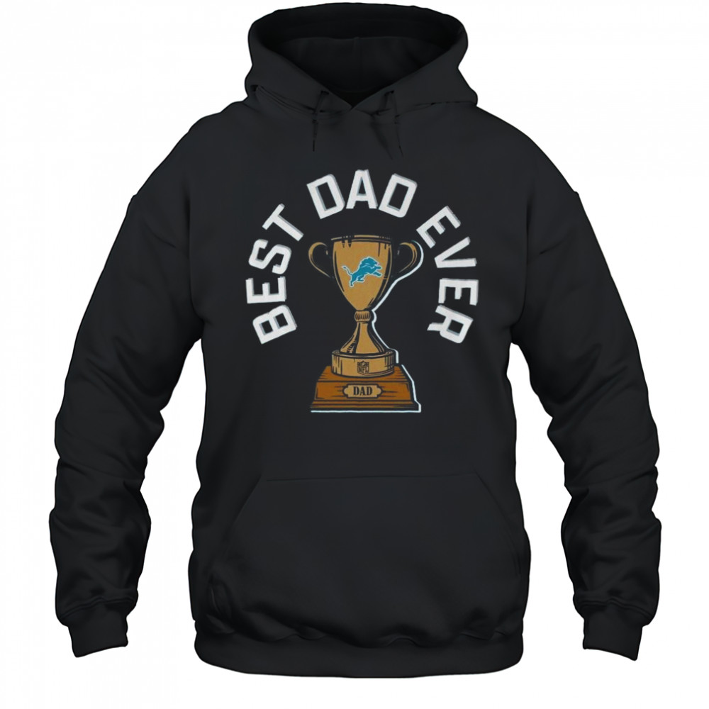 Detroit Lions Best Dad Ever Trophy 2025 Shirt Hoodie