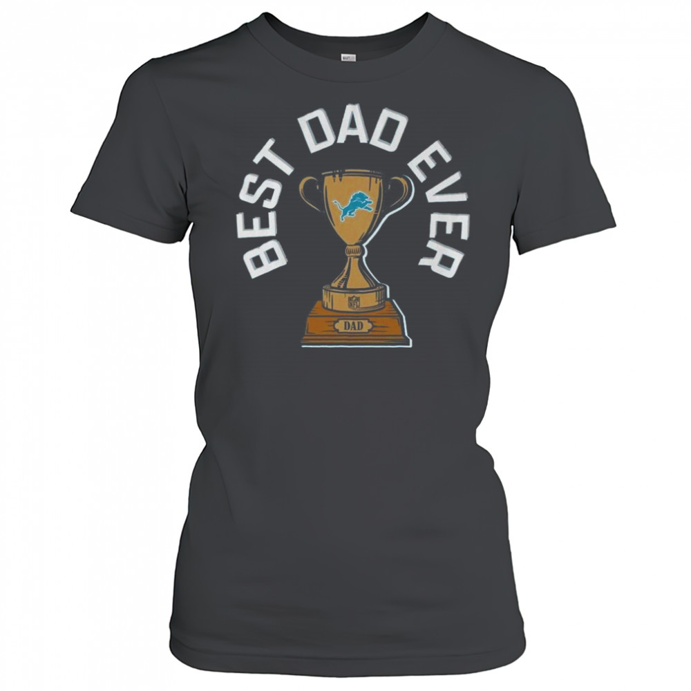 Detroit Lions Best Dad Ever Trophy 2025 Shirt Women's T-shirt