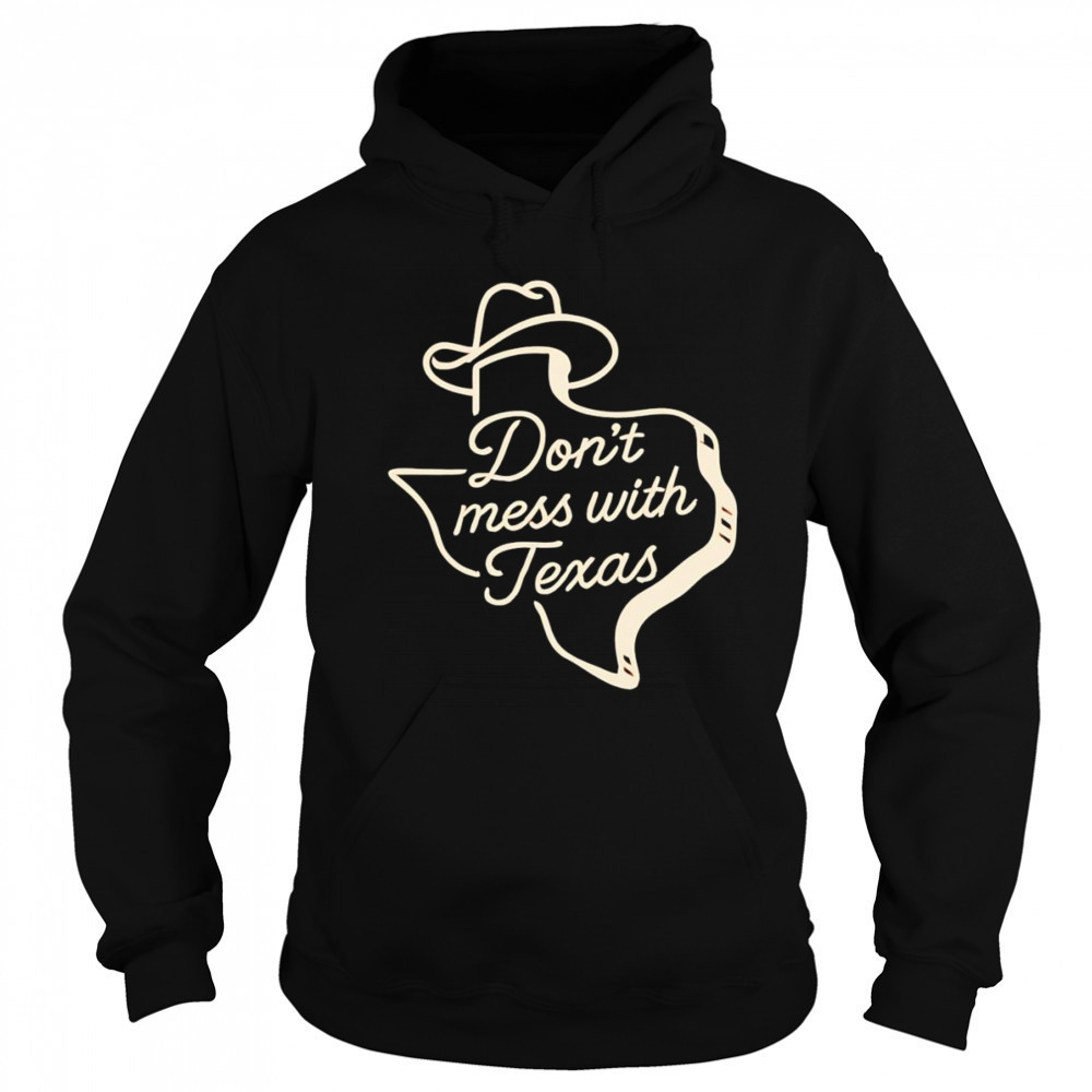 Don’t mess with Texas cowboy hat shirt Sweatshirt