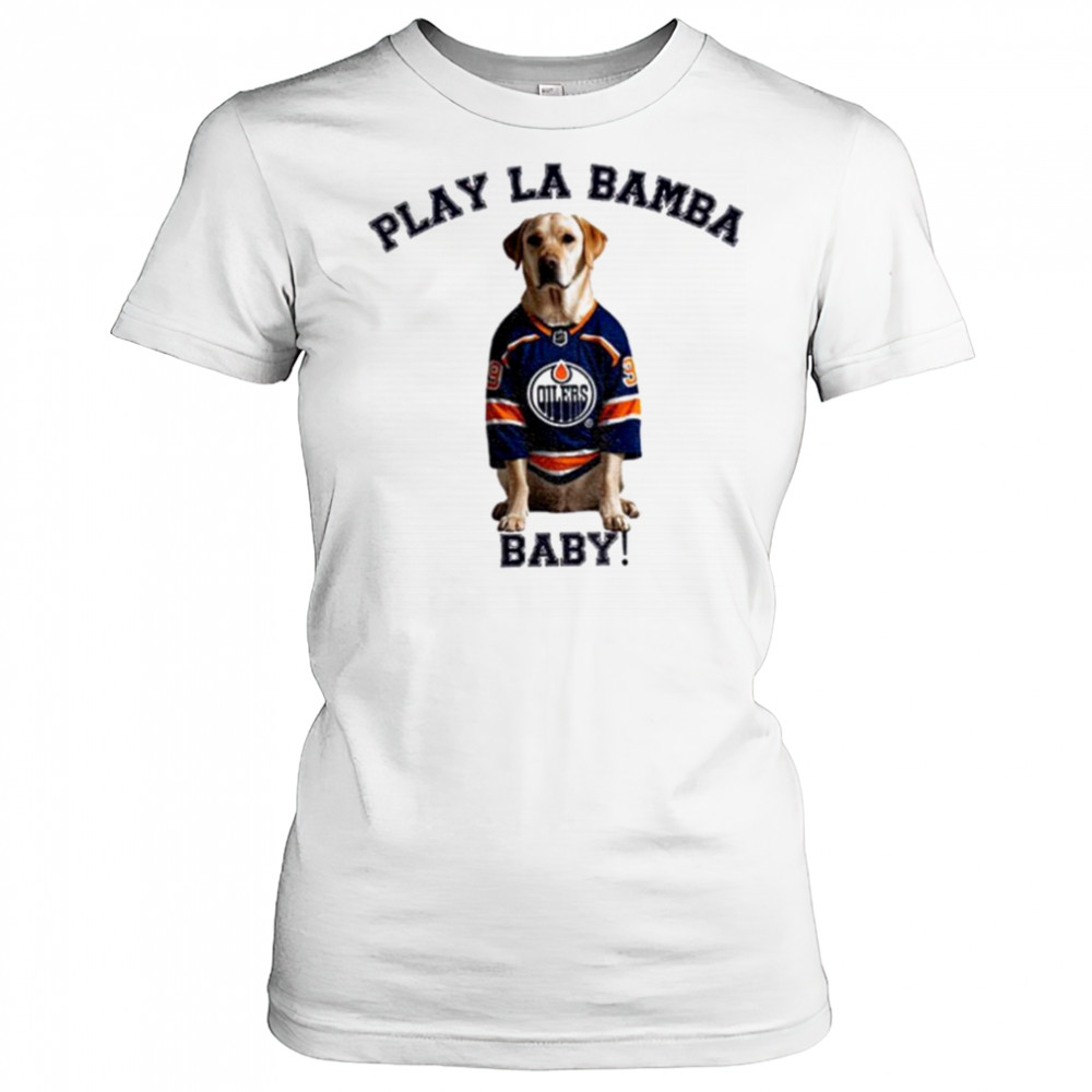 Edmonton Oilers NHL Stanley Cup Playoffs Play La Bamba baby shirt Women's T-shirt