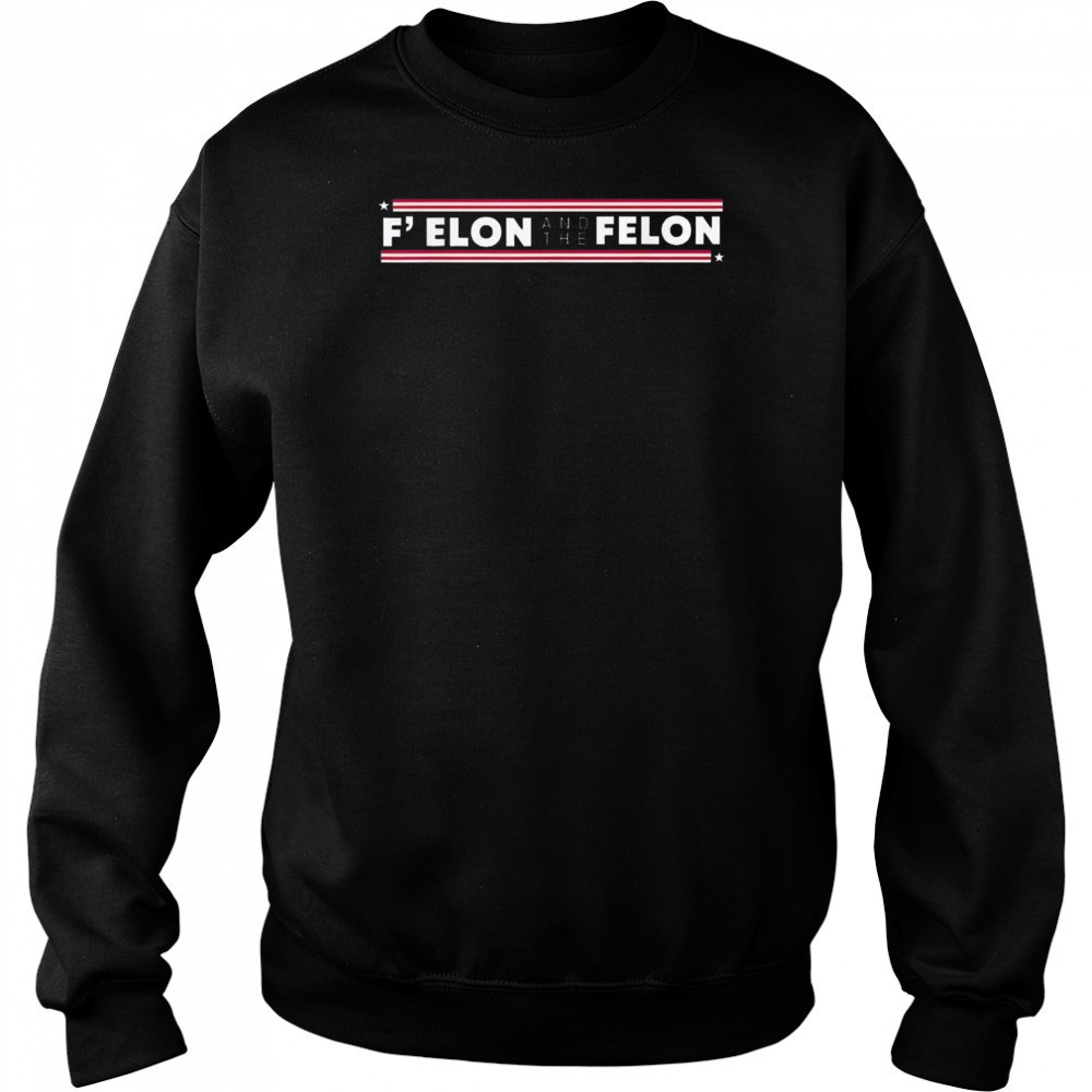 F’ Elon And The Felon Trump Anti Elon Musk 2025 Shirt Hoodie