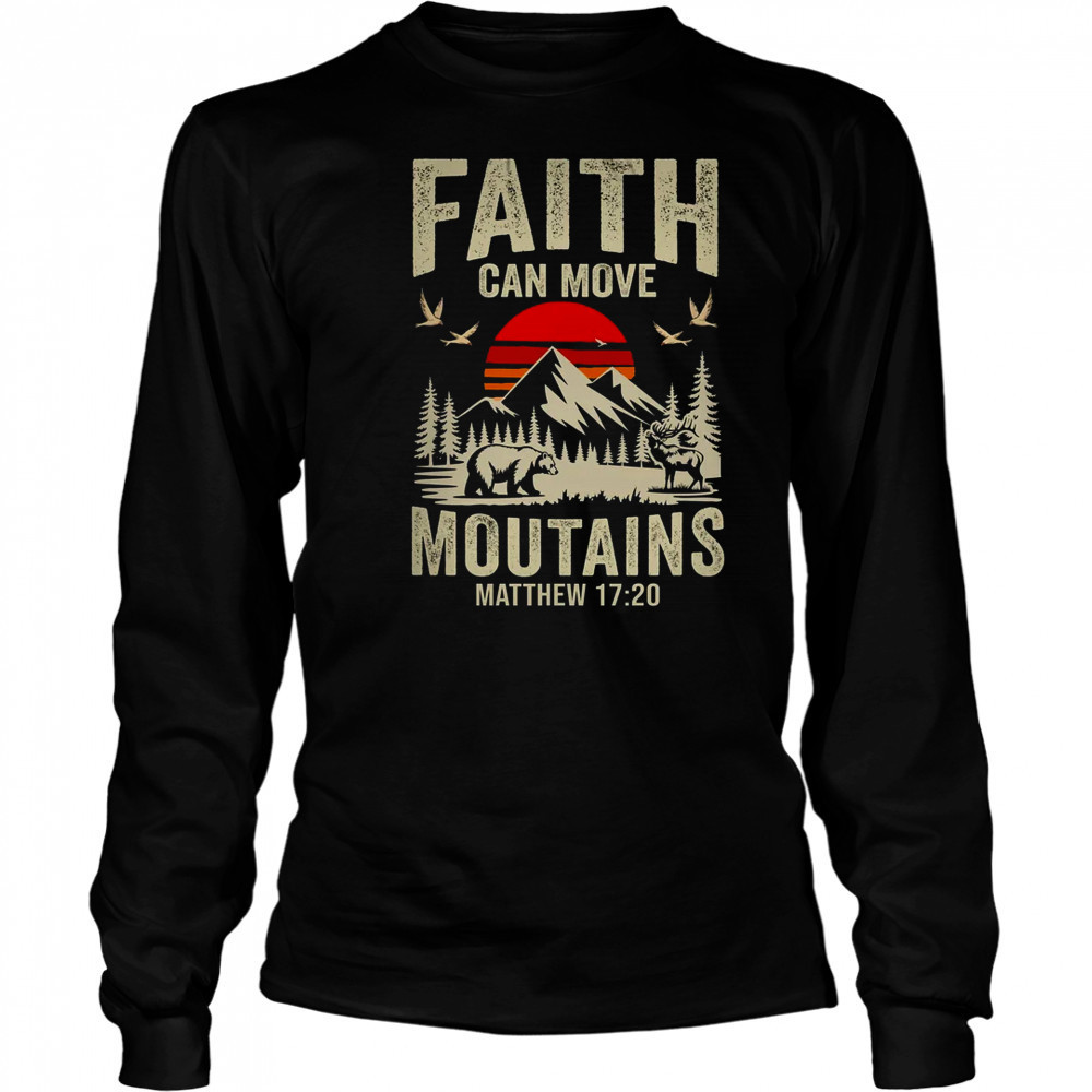 Faith Can Move Mountains Religious Christian Camping shirt Long Sleeved
