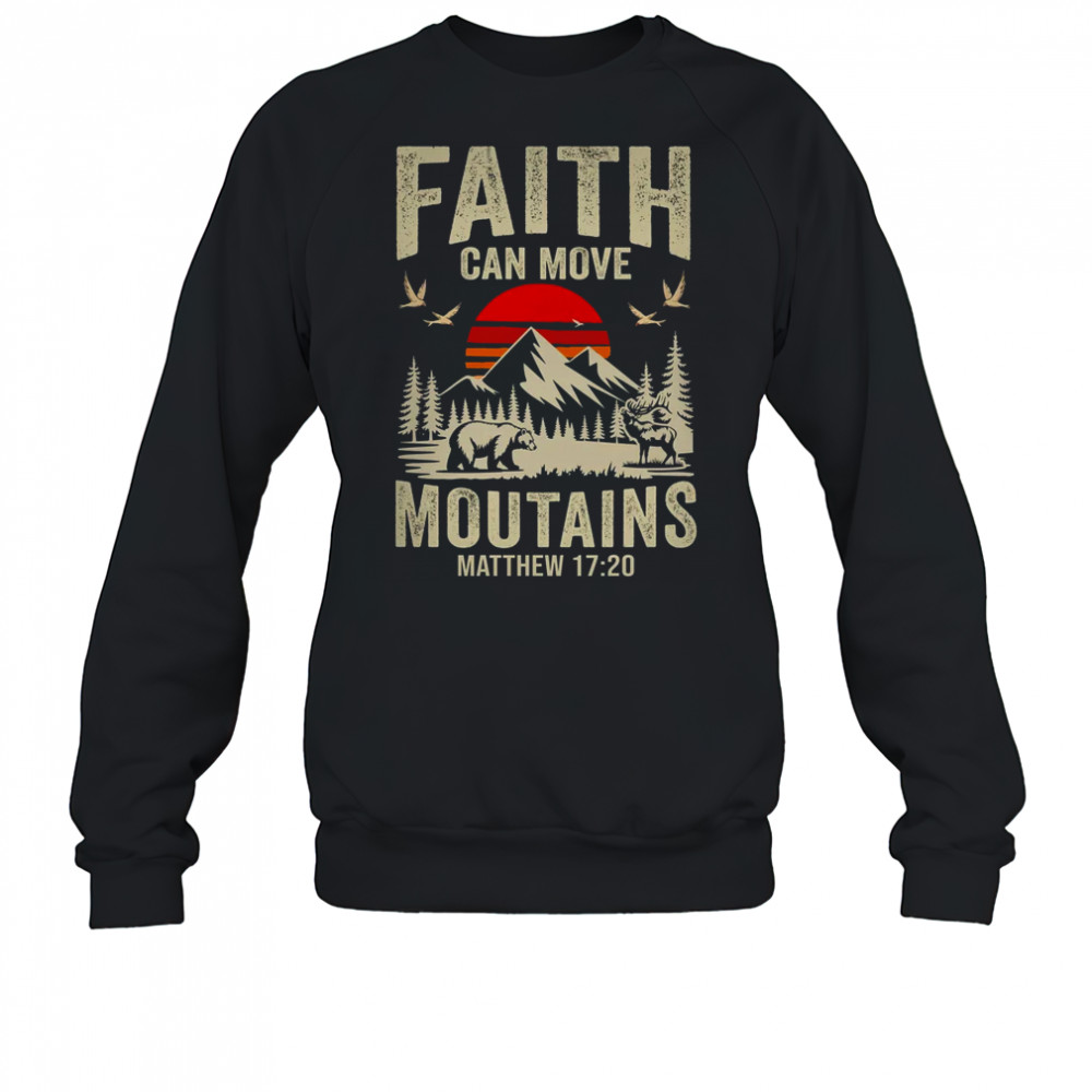 Faith Can Move Mountains Religious Christian Camping shirt Sweatshirt