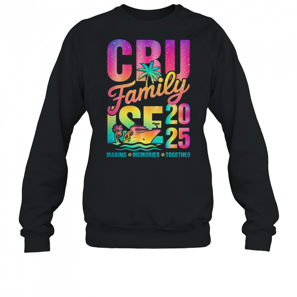 Family Cruise 2025 Making Memories Vacation Summer Trip shirt Sweatshirt