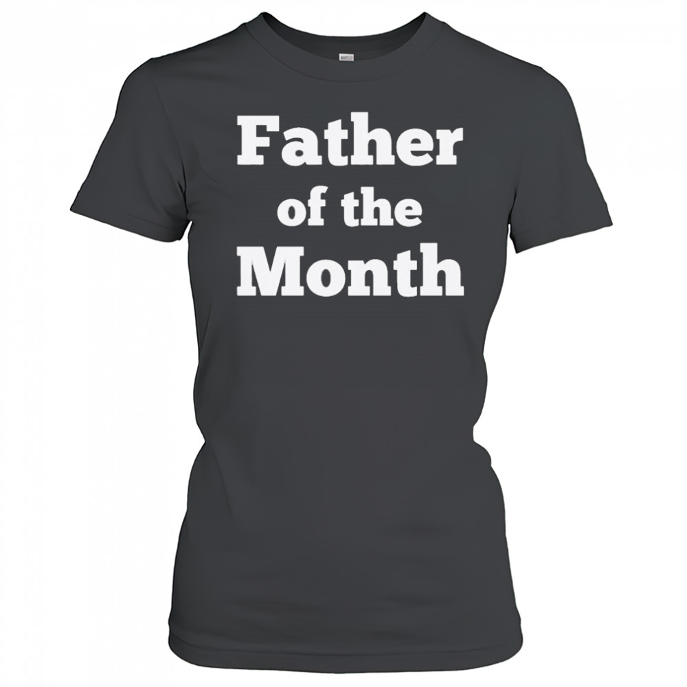 Father Of The Month T-shirt Women's T-shirt