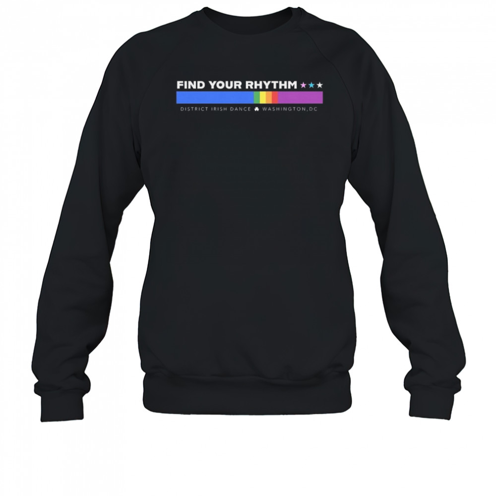 Find Your Rhythm District Irish Dance Pride 2025 Shirt Sweatshirt