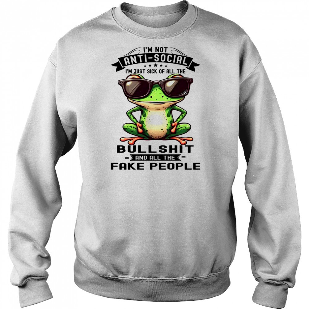Frog I am not antisocial I am just sick of all the bullshit and fake people shirt Hoodie