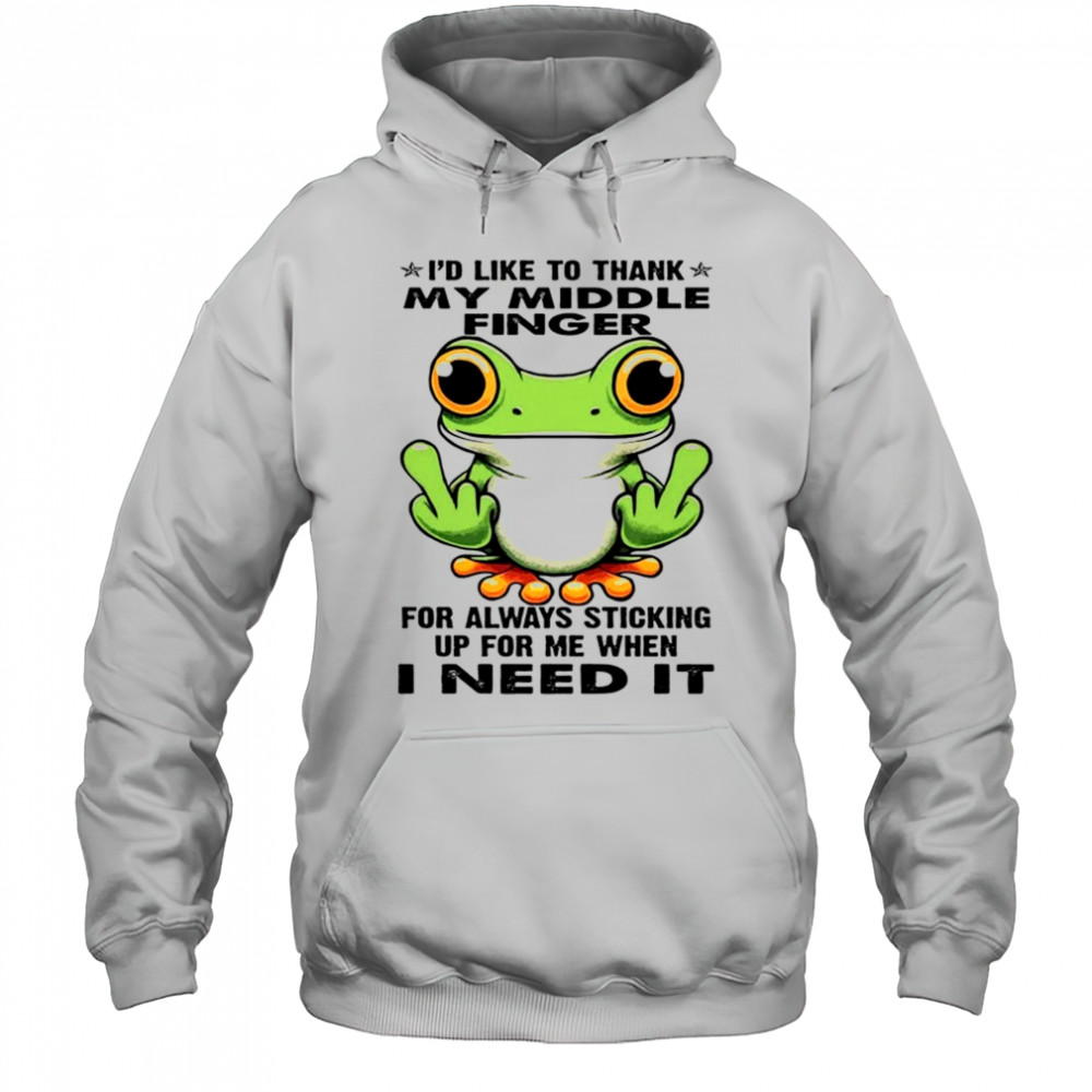 Frog I’d like to thank my middle finger for always sticking up for me shirt Hoodie