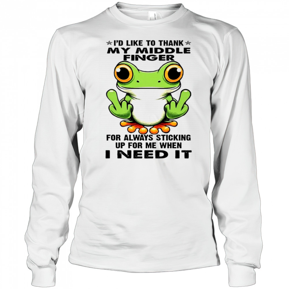 Frog I’d like to thank my middle finger for always sticking up for me shirt Long Sleeved