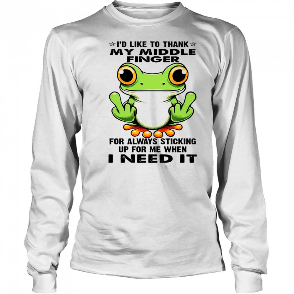 Frog I’d like to thank my middle finger for always sticking up for me shirt Long Sleeved