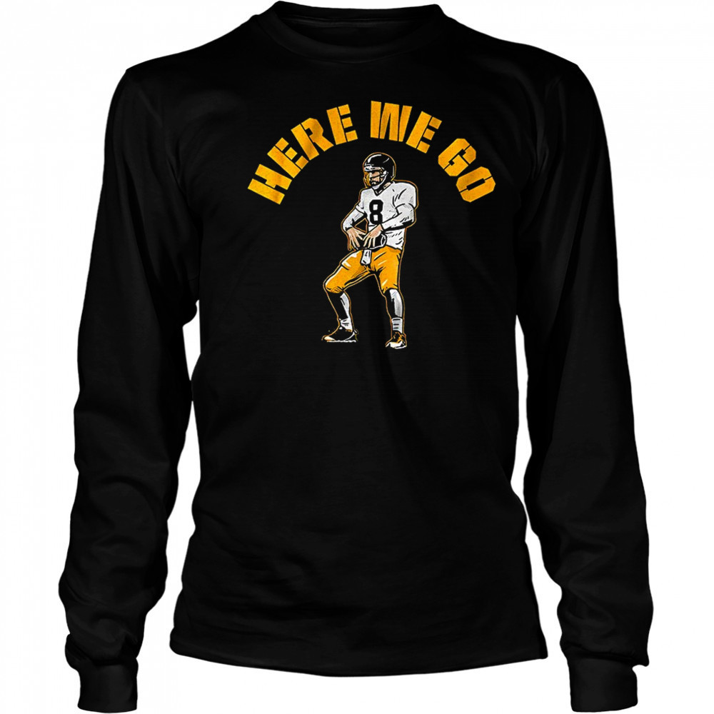 Here we go Aaron Rodgers Pittsburgh Steelers Football shirt Long Sleeved
