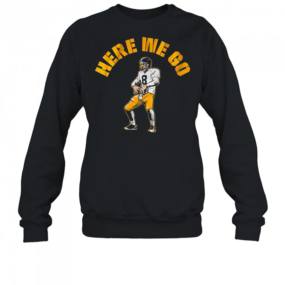 Here we go Aaron Rodgers Pittsburgh Steelers Football shirt Sweatshirt