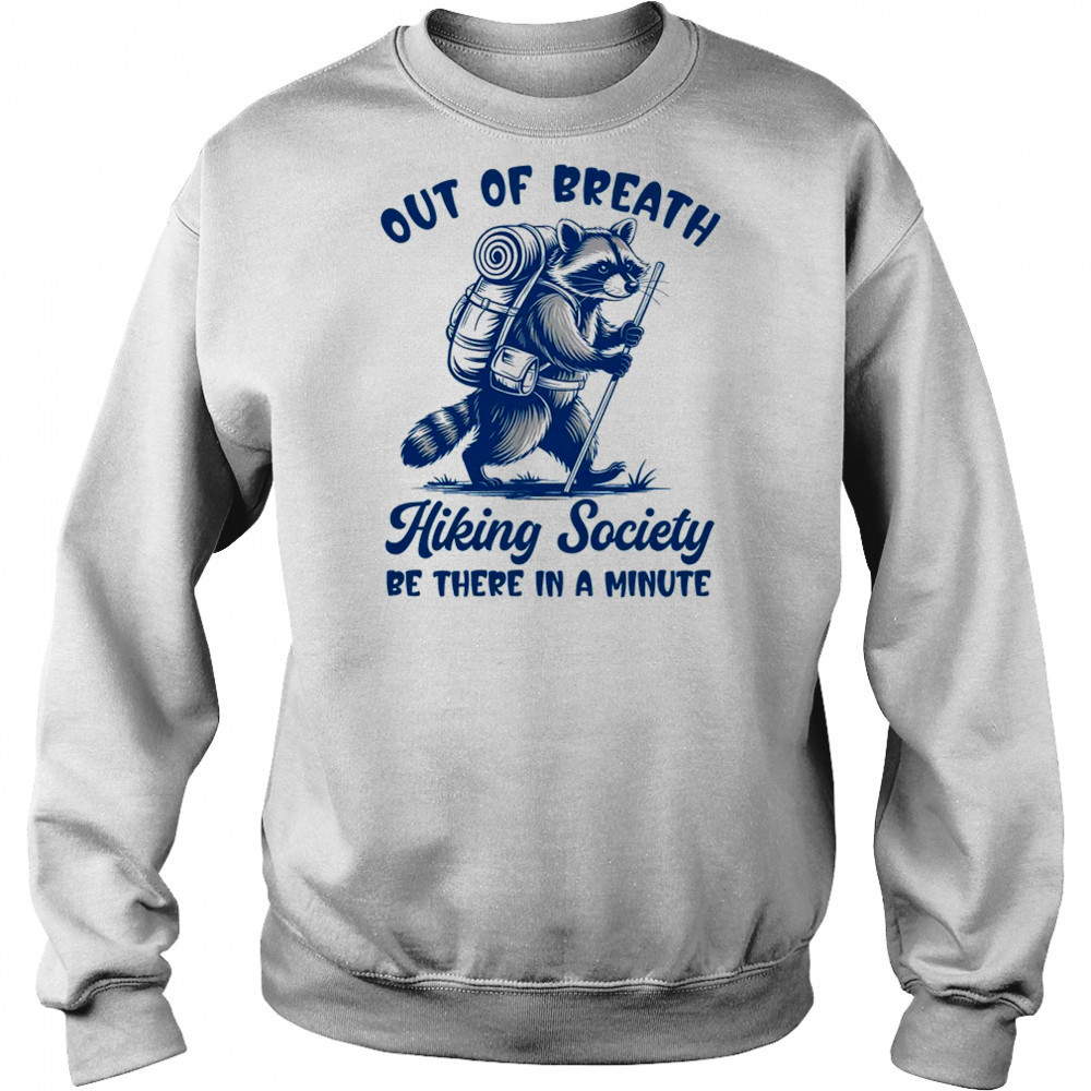 Hiker Out Of Breath Hiking Society Raccoon Hiking Funny Men shirt Hoodie