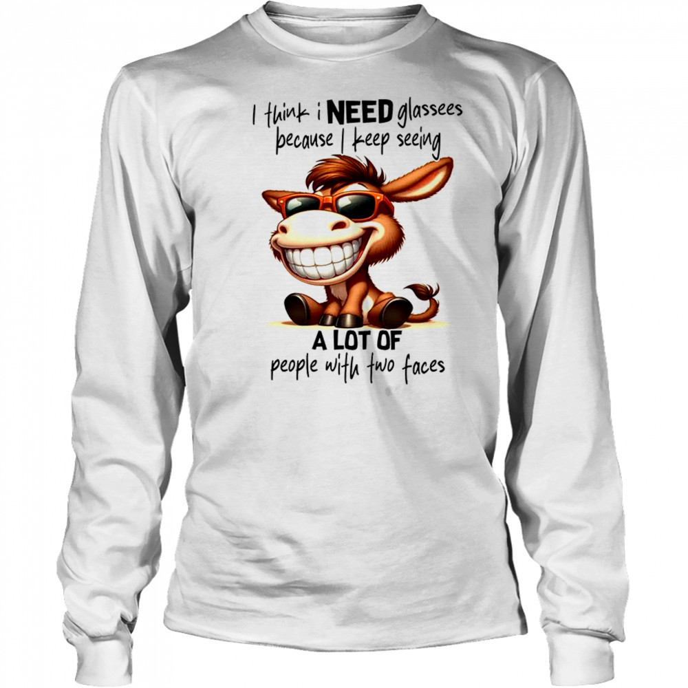 Horse I think I need glasses because I keep seeing shirt Long Sleeved