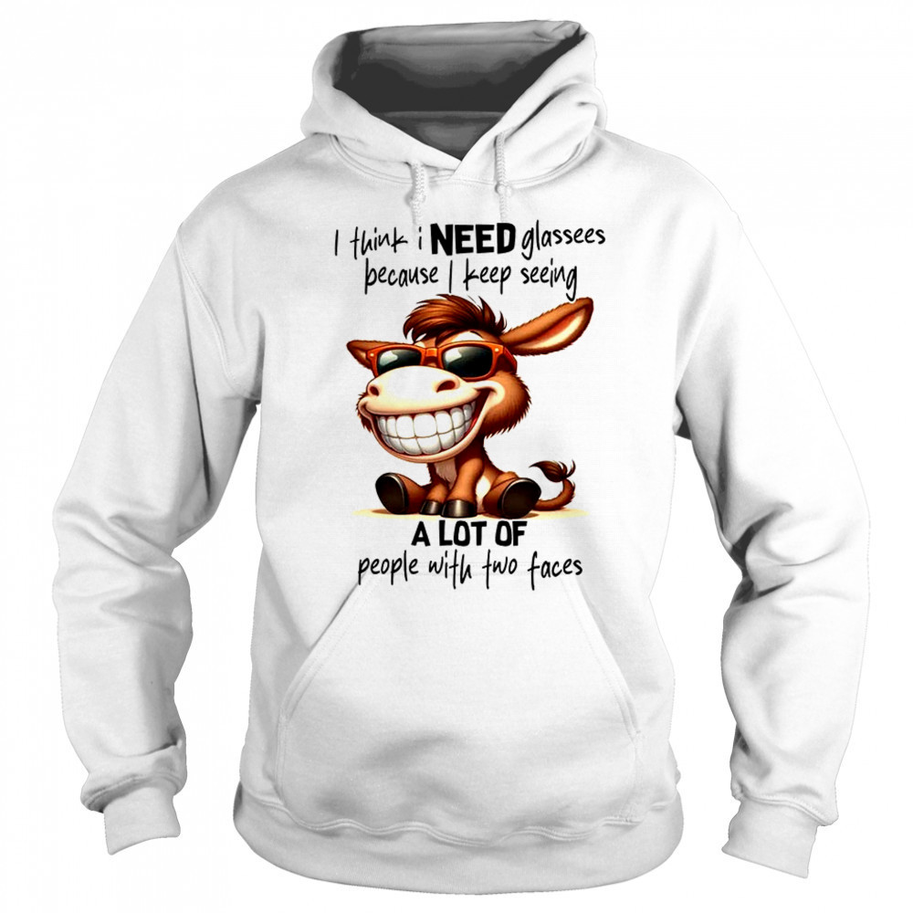 Horse I think I need glasses because I keep seeing shirt Sweatshirt
