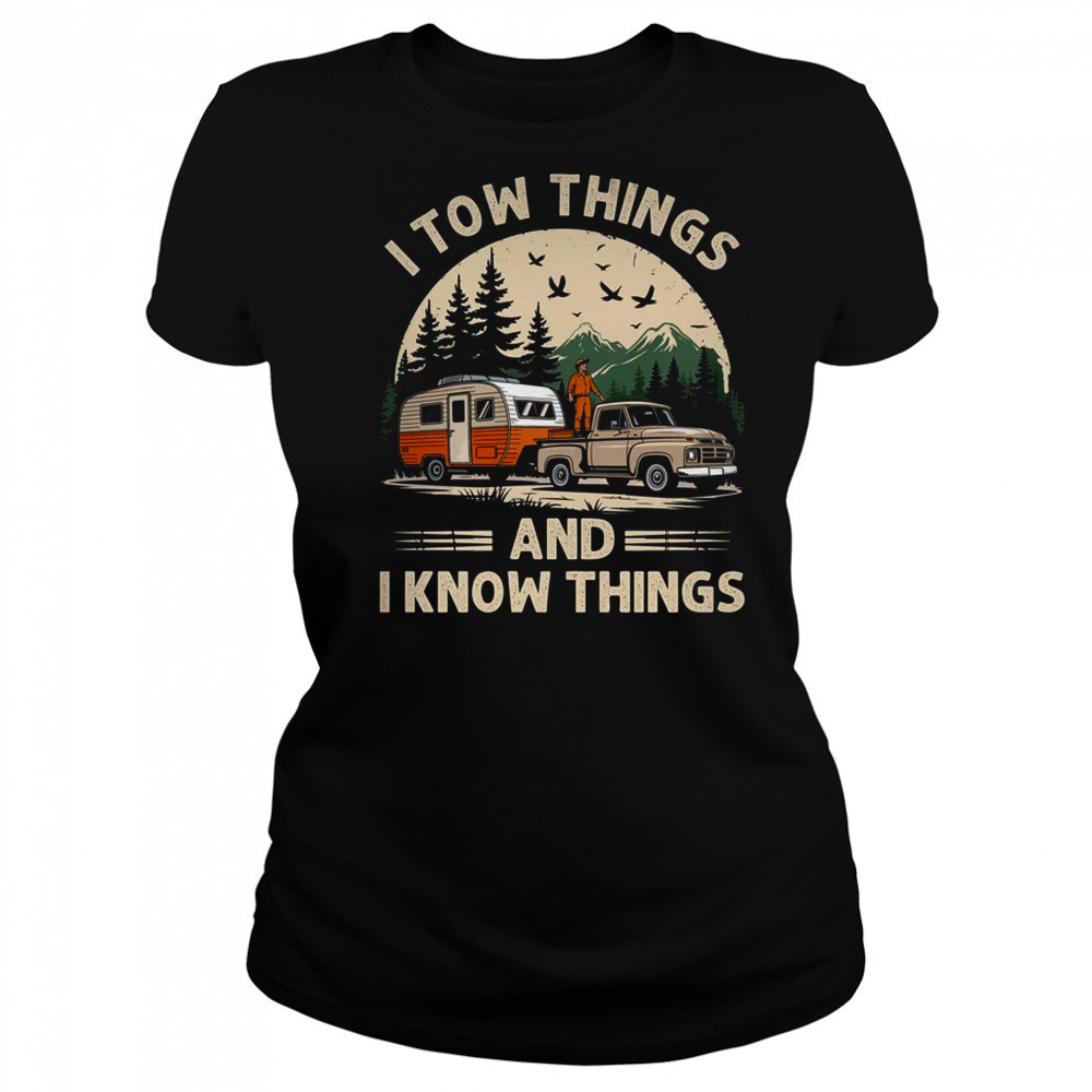 I Tow Things And I Know Things Fathers Day Hiking Funny shirt Women's T-shirt