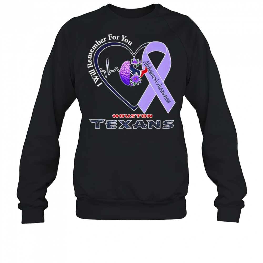 I will remember for you Alzheimer’s Awareness Houston Texans shirt Sweatshirt