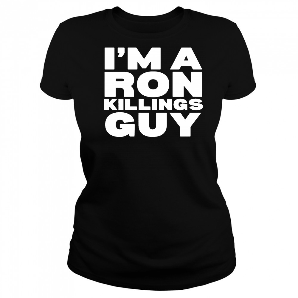 I’m A Ron Killings Guy T-shirt Women's T-shirt