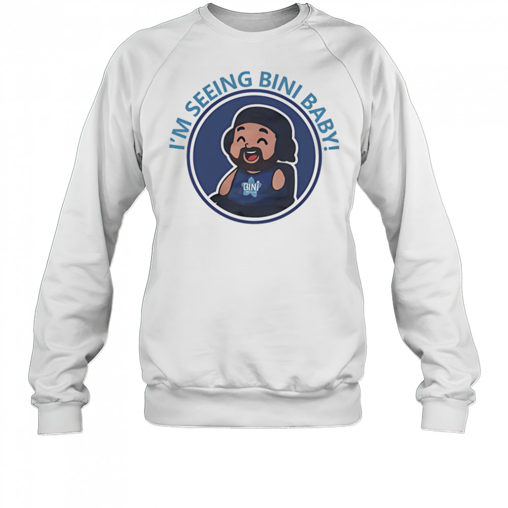 I’m Seeing Bini Baby shirt Sweatshirt
