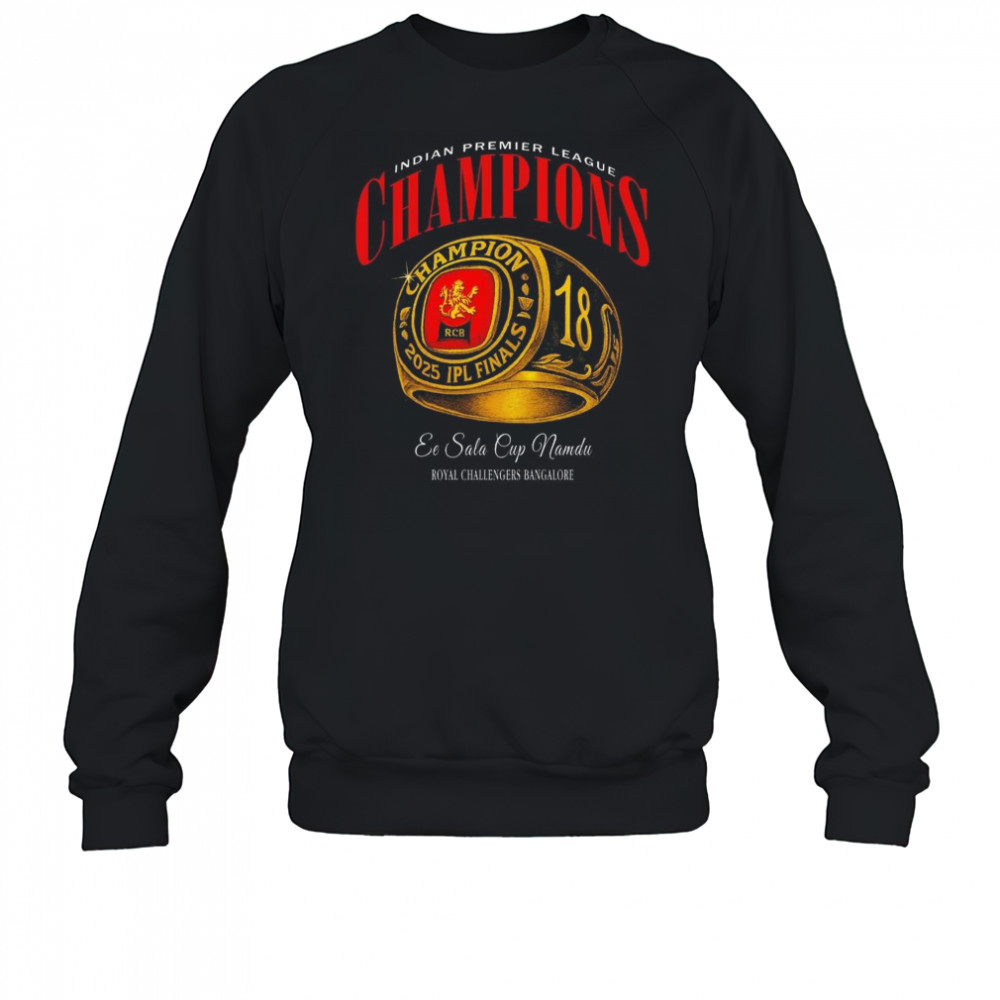 Indian Premier League Champions Ee Sala Cup namdu Royal Challengers Bangalore Shirt Sweatshirt