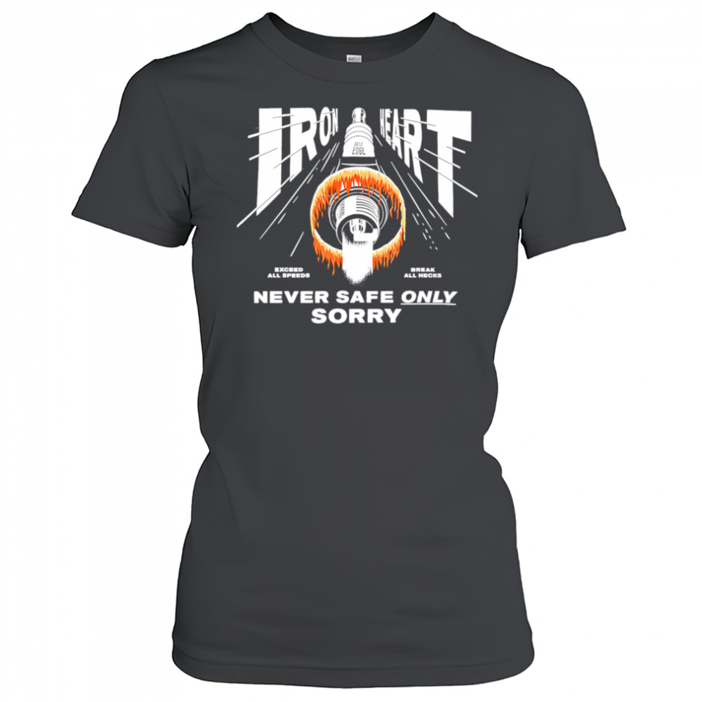 Iron Heart never safe only sorry shirt Women's T-shirt
