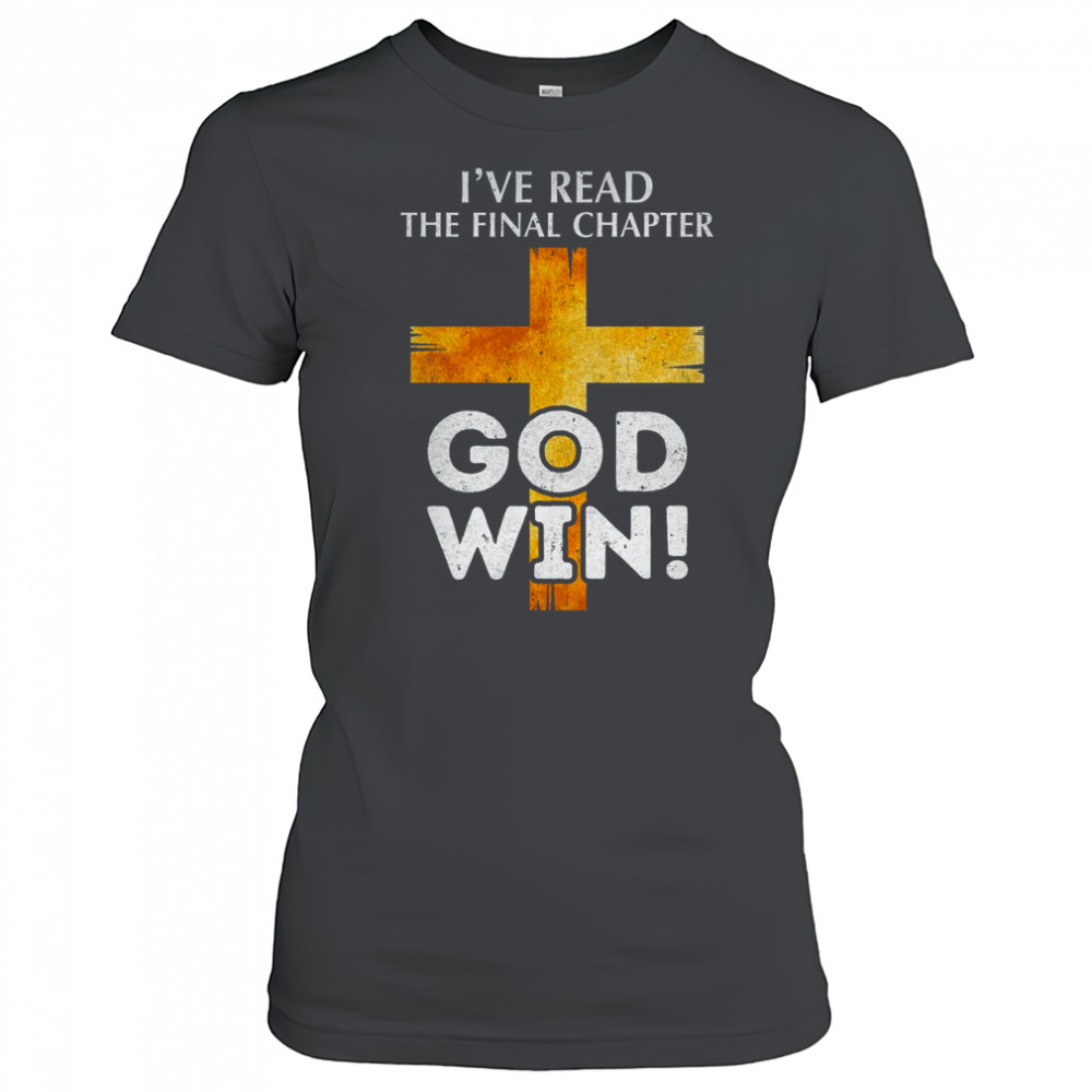 I've Read The Final Chapter God Wins Christian Faith Cross shirt Women's T-shirt