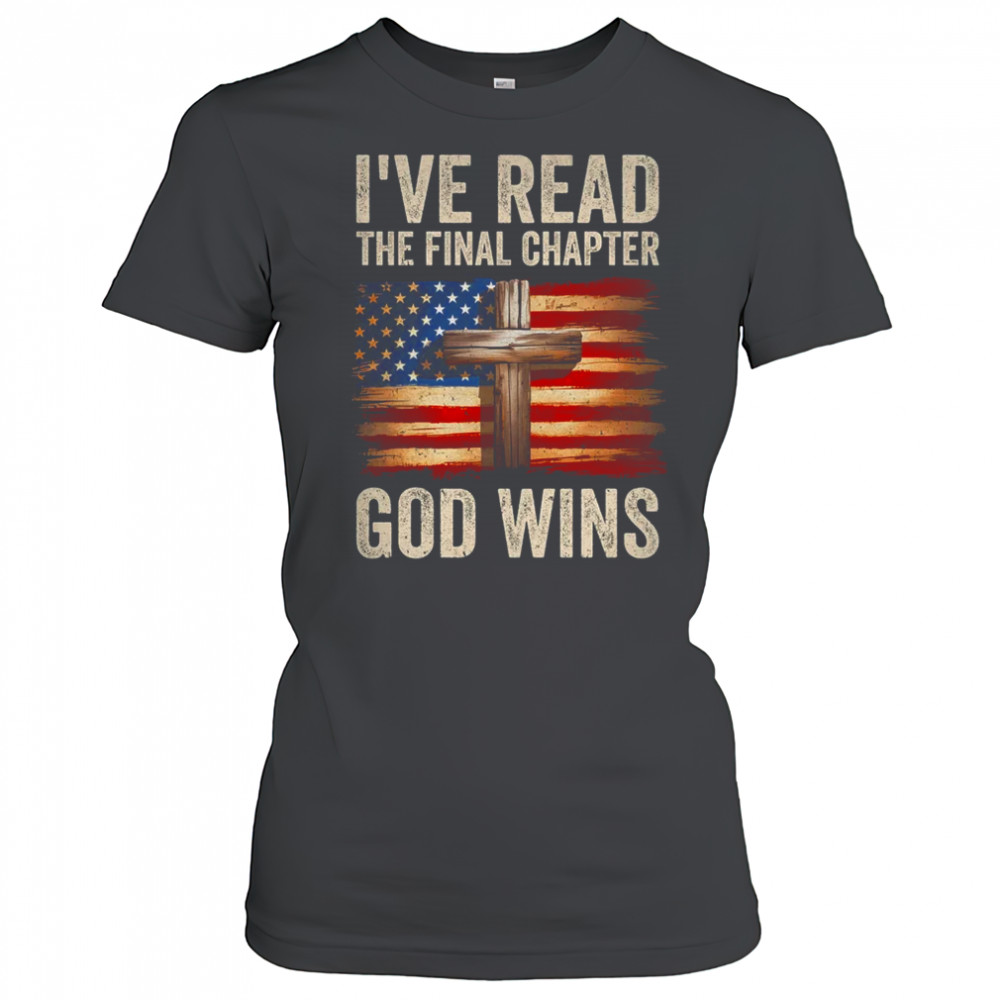 I've Read The Final Chapter God Wins Religious Christian shirt Women's T-shirt