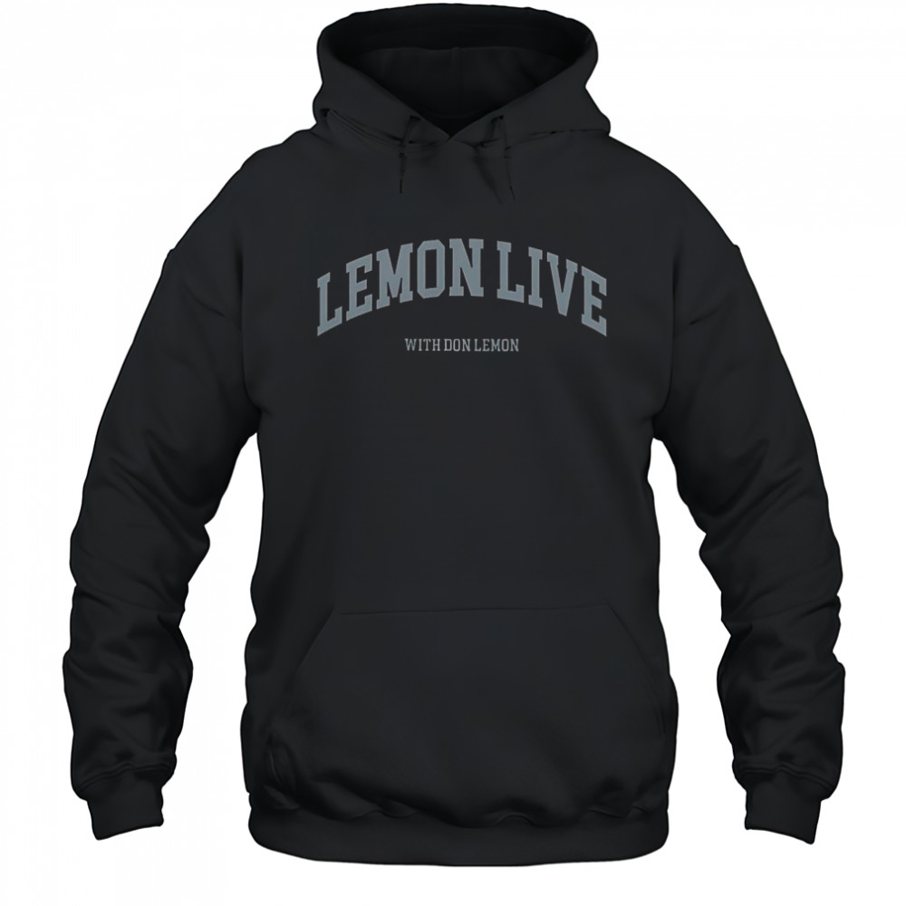 Lemon Live With Don Lemon T-Shirt Hoodie