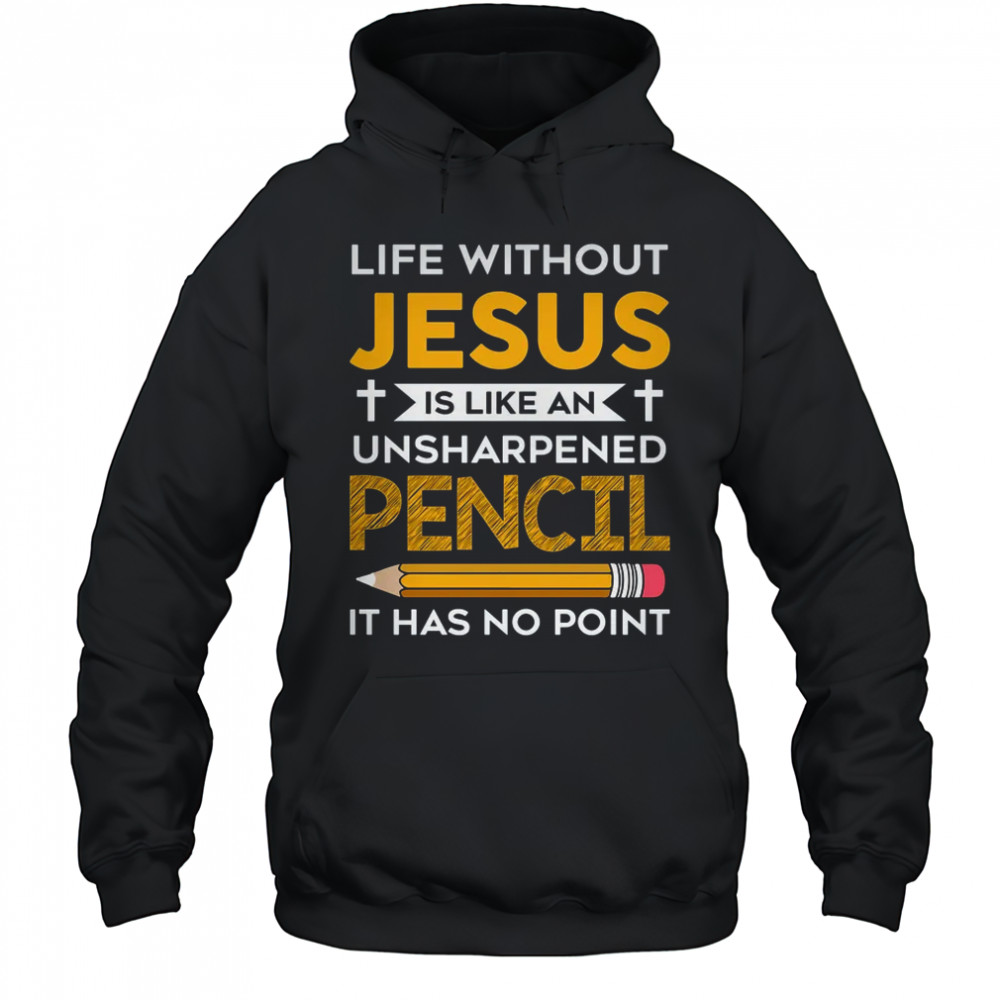 Life Without Jesus Funny Christian Religious Faith shirt Hoodie